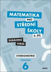 Matematika pro střední školy 6.díl Zkrácená verze - Jakub Mrázek, Šubrtová I.