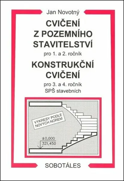 Cvičení z pozemního stavitelství pro 1. a 2. ročník a Konstrukční cvičení pro 3. a 4. ročník SPŠ stavebních - Jan Novotný