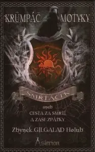 Krumpáč a motyky - Smrťáček aneb Cesta za smrtí a zase zpátky - Zbyněk Kučera Holub