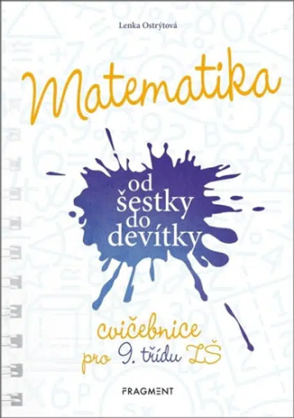 Matematika od šestky do devítky - Cvičebnice pro 9. třídu ZŠ - Ostrýtová Lenka