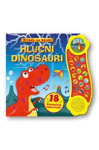 Příběh se zvuky - Hluční dinosauři – 18 dinosauřích superzvuků