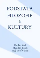 Podstata filozofie a kultury - Jan Volf, Ján Bolek, Josef Vácha - e-kniha