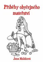 Příběhy obyčejného mateřství - Jana Maláková - e-kniha