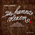 Za kamna vlezem aneb Hrst pranostik, povídání o tradicích a osvědčené babiččiny recepty - Kamila Skopová
