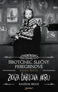 Sirotčinec slečny Peregrinové: Zkáza Ďáblova akru - Ransom Riggs