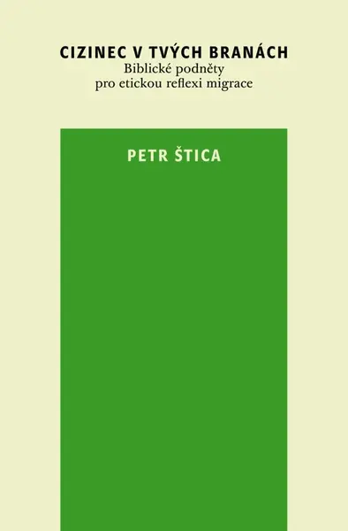 Cizinec v tvých branách - Petr Štica