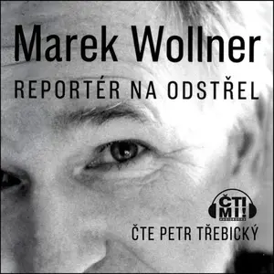 Marek Wollner - Reportér na odstřel - Marek Wollner - audiokniha