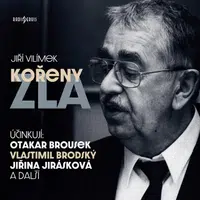 Kořeny zla - Zdeněk Štěpánek, Vlastimil Brodský, Jiřina Jirásková, Viola Zinková, Otakar Brousek, Ferdinand Krůta, Světla Amortová - audiokniha