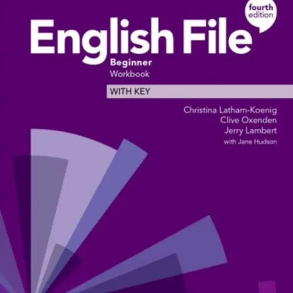 English File: Beginner: Workbook with Key - Clive Oxenden, Christina Latham-Koenig, Jerry Lambert