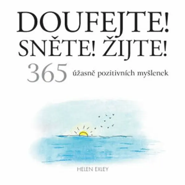 Doufejte! Sněte! Žijte! - Helen Exley