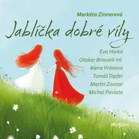 Jablíčka dobré víly - Markéta Zinnerová, Michal Pavlata, Viola Zinková, Alena Vránová, Otakar Brousek, Tomáš Töpfer, Eva Horká - audiokniha