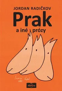 Prak a iné prózy - Jordan Radičkov