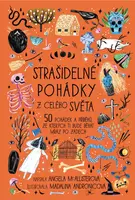 Strašidelné pohádky z celého světa - 50 pohádek a příběhů, ze kterých ti bude běhat mráz po zádech - Michaela Škultéty, Angela McAllisterová, Madalina