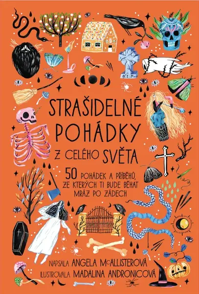 Strašidelné pohádky z celého světa - 50 pohádek a příběhů, ze kterých ti bude běhat mráz po zádech - Michaela Škultéty, Angela McAllisterová, Madalina