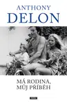Má rodina, můj příběh - Anthony Delon - e-kniha