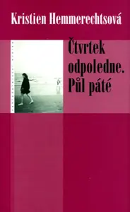 Čtvrtek odpoledne. Půl páté - Kristien Hemmerechts