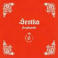 Šestka/ Josefkapelle – Šestka Josefa Konečného 2008