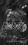 Psychotic Obsession - Leigh Rivers,Psychotic Obsession - Leigh Rivers