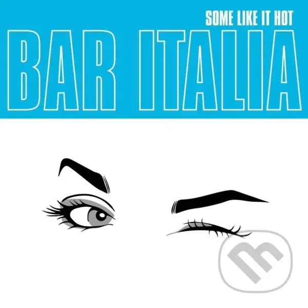 Bar Italia:  Some Like It Hot