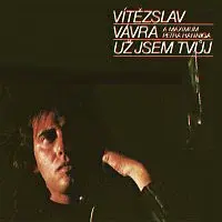 Vítězslav Vávra – Už jsem tvůj
