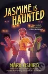 Jasmine Is Haunted - Mark Oshiro,Jasmine Is Haunted - Mark Oshiro