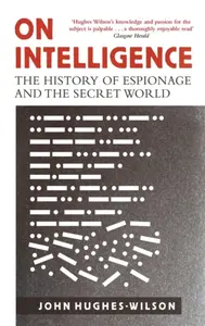 On Intelligence - Colonel John Hughes-Wilson