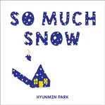So Much Snow - Hyunmin Park
