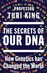 Secrets of our DNA - Turi King