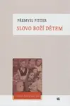 Slovo Boží dětem - Přemysl Pitter