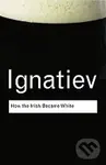 How the Irish Became White - Noel Ignatiev