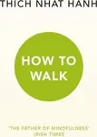 How To Walk - Thich Nhat Hanh