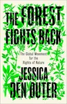 The Forest Fights Back - Jessica den Outer