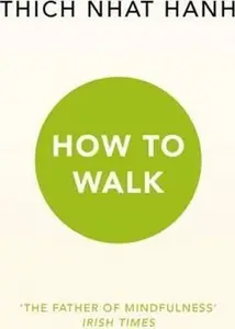 How To Walk - Thich Nhat Hanh
