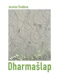 Dharmašlap - Jaroslav Švadlena