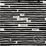 Roger Waters: Is This The Life We Really Want? - Roger Waters