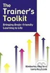 The Trainer's Toolkit (Bringing Brain-friendly Learning to Life) - Kimberley Hare