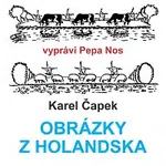 Pepa Nos – Čapek: Obrázky z Holandska