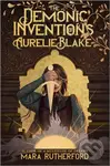 The Demonic Inventions of Aurelie Blake - Mara Rutherford