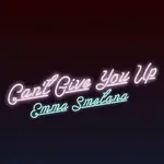 Emma Smetana – Can't Give You Up