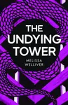 The Undying Tower - Melissa Welliver