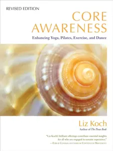Core Awareness, Revised Edition - Liz Koch