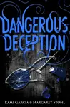 Dangerous Deception - Garcia Kami, Margaret Stohl