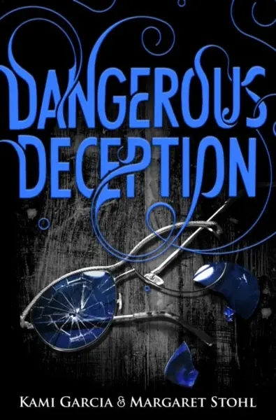 Dangerous Deception - Garcia Kami, Margaret Stohl