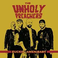 The Unholy Preachers – Fuckin'Amen Baby vol. I