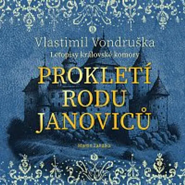 Martin Zahálka – Vondruška: Prokletí rodu Janoviců - Letopisy královské komory