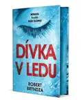 Dívka v ledu EXKLUZIVNÍ VYDÁNÍ, Bryndza Robert