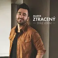 Marek Ztracený – Stále věřím