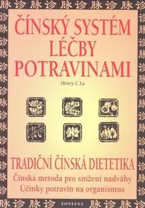 Čínský systém léčby potravinami - Henry C. Lu
