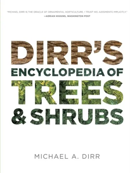 Dirrs Encyclopedia of Trees & Shrubs - Michael A. Dirr