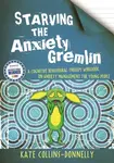 Starving the Anxiety Gremlin - Kate Collins-Donnelly